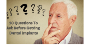 Read more about the article 10 Questions To Ask Before Getting Dental Implants