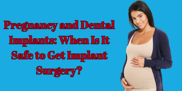 Read more about the article Pregnancy and Dental Implants: When Is It Safe to Get Implant Surgery?