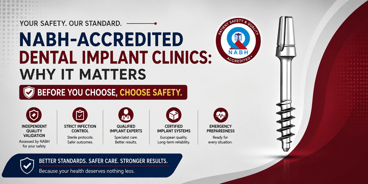 You are currently viewing Why NABH-Accredited Dental Implant Clinics Are Safer: What Patients Must Check Before Choosing